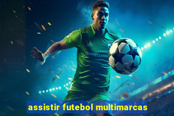 assistir futebol multimarcas